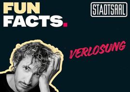 Gewinnspiel: FUN FACTS im Stadtsaal Wien