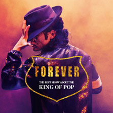 FOREVER &ndash; Die beste Show &uuml;ber den King of Pop!