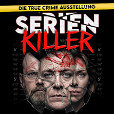 SERIENKILLER &ndash; Die True Crime Ausstellung