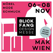 Blickfang Designmesse Wien - Mode, M&ouml;bel, Schmuck im MAK - Sonntag