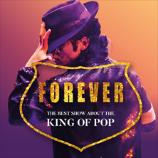 FOREVER &ndash; Die beste Show &uuml;ber den King of Pop!