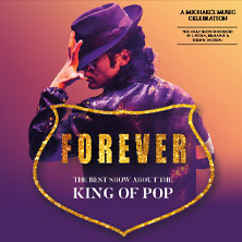 FOREVER &ndash; Die beste Show &uuml;ber den King of Pop!