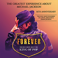 FOREVER &ndash; Die beste Show &uuml;ber den King of Pop!