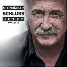 Gert Steinbäcker - SCHLUSS JETZT: Abschiedskonzerte