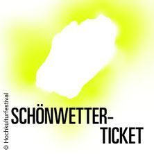 Hoch Kultur Festival - Sch&ouml;nwetter-Ticket - Tageskarte
