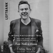 Misha Piatigorsky Trio - Trio Philipp Zarfl Bass and Chris Parker Drums