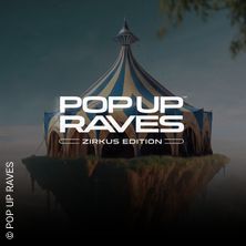 POP UP RAVES - Zirkus Edition