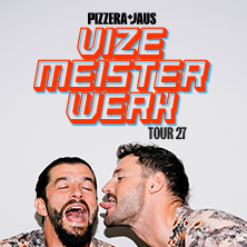 Pizzera & Jaus - Vizemeisterwerk-Tour