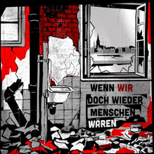 Wenn wir doch wieder Menschen w&auml;ren - Hommage, Gedenken und ein Appell
