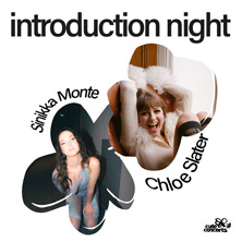 introduction night w/ Chloe Slater + Sinikka Monte