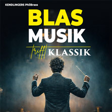 Kendlinger's PhilBrass - Blasmusik trifft Klassik