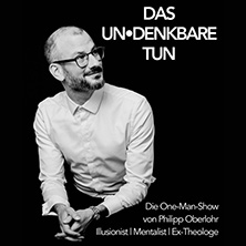 Philipp Oberlohr - Das Un.Denkbare.Tun