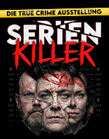 SERIENKILLER &ndash; Die True Crime Ausstellung